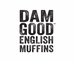 Dam Good English Muffins